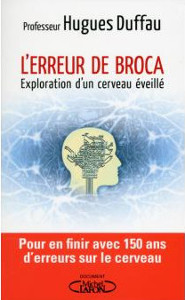 L'erreur de Broca : exploration d'un cerveau éveillé de Hugues Duffau
